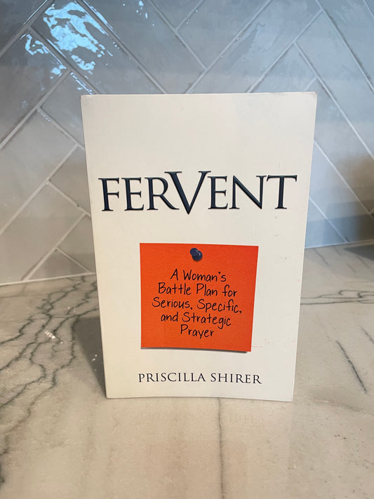 Fervent by Priscilla Shirer