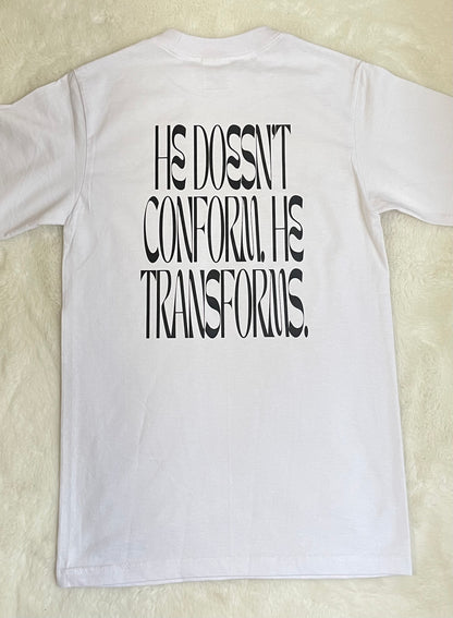 He Doesn’t Conform. He Transforms.